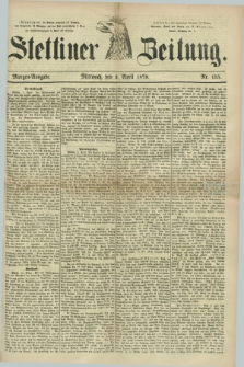 Stettiner Zeitung. 1879, Nr. 155 (2 April) - Morgen-Ausgabe