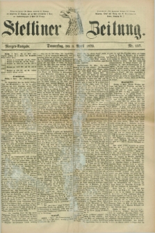 Stettiner Zeitung. 1879, Nr. 157 (3 April) - Morgen-Ausgabe