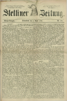 Stettiner Zeitung. 1879, Nr. 161 (5 April) - Morgen-Ausgabe