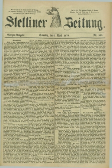 Stettiner Zeitung. 1879, Nr. 163 (6 April) - Morgen-Ausgabe