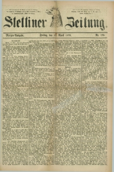 Stettiner Zeitung. 1879, Nr. 179 (18 April) - Morgen-Ausgabe