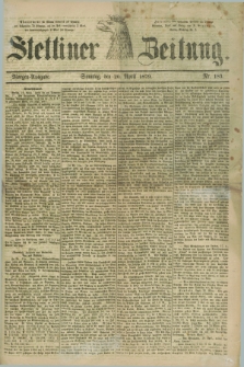 Stettiner Zeitung. 1879, Nr. 183 (20 April) - Morgen-Ausgabe