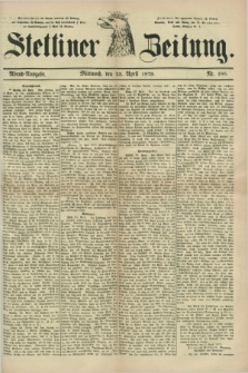 Stettiner Zeitung. 1879, Nr. 188 (23 April) - Abend-Ausgabe