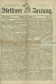 Stettiner Zeitung. 1879, Nr. 197 (29 April) - Morgen-Ausgabe