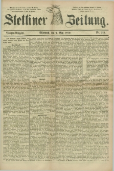 Stettiner Zeitung. 1879, Nr. 211 (7 Mai) - Morgen-Ausgabe