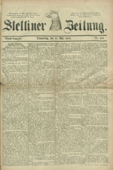 Stettiner Zeitung. 1879, Nr. 224 (15 Mai) - Abend-Ausgabe