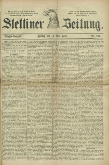 Stettiner Zeitung. 1879, Nr. 225 (16 Mai) - Morgen-Ausgabe