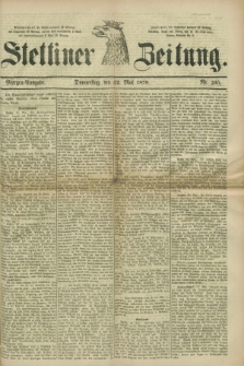 Stettiner Zeitung. 1879, Nr. 235 (22 Mai) - Morgen-Ausgabe