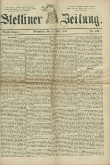 Stettiner Zeitung. 1879, Nr. 237 (24 Mai) - Morgen-Ausgabe