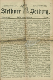 Stettiner Zeitung. 1879, Nr. 241 (27 Mai) - Morgen-Ausgabe + wkładka