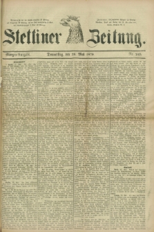 Stettiner Zeitung. 1879, Nr. 245 (29 Mai) - Morgen-Ausgabe