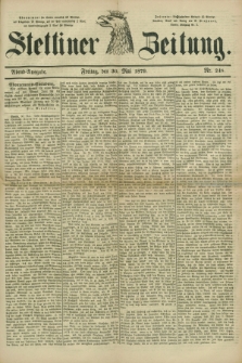 Stettiner Zeitung. 1879, Nr. 248 (30 Mai) - Abend-Ausgabe