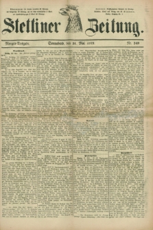 Stettiner Zeitung. 1879, Nr. 249 (31 Mai) - Morgen-Ausgabe