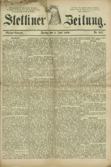 Stettiner Zeitung. 1879, Nr. 257 (6 Juni) - Morgen-Ausgabe