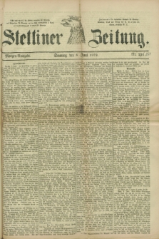 Stettiner Zeitung. 1879, Nr. 261 (8 Juni) - Morgen-Ausgabe