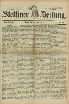 Stettiner Zeitung. 1879, Nr. 270 (13 Juni) - Abend-Ausgabe