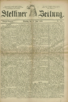 Stettiner Zeitung. 1879, Nr. 275 (17 Juni) - Morgen-Ausgabe