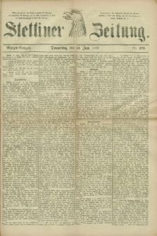 Stettiner Zeitung. 1879, Nr. 279 (19 Juni) - Morgen-Ausgabe