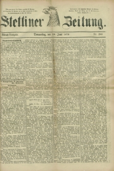 Stettiner Zeitung. 1879, Nr. 280 (19 Juni) - Abend-Ausgabe