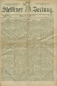 Stettiner Zeitung. 1879, Nr. 293 (27 Juni) - Morgen-Ausgabe