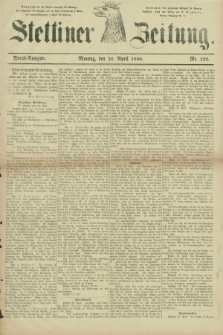 Stettiner Zeitung. 1880, Nr. 192 (26 April) - Abend-Ausgabe