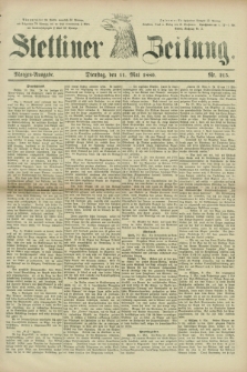 Stettiner Zeitung. 1880, Nr. 215 (11 Mai) - Morgen-Ausgabe