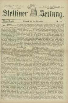 Stettiner Zeitung. 1880, Nr. 227 (19 Mai) - Morgen-Ausgabe