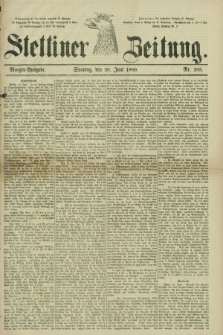 Stettiner Zeitung. 1880, Nr. 283 (20 Juni) - Morgen-Ausgabe