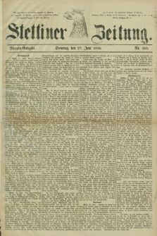 Stettiner Zeitung. 1880, Nr. 295 (27 Juni) - Morgen-Ausgabe