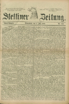 Stettiner Zeitung. 1880, Nr. 306 (3 Juli) - Abend-Ausgabe