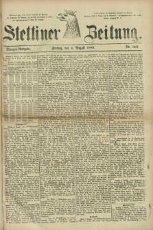 Stettiner Zeitung. 1880, Nr. 363 (6 August) - Morgen-Ausgabe