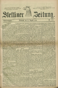 Stettiner Zeitung. 1880, Nr. 372 (11 August) - Abend-Ausgabe