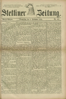 Stettiner Zeitung. 1880, Nr. 409 (2 September) - Morgen-Ausgabe