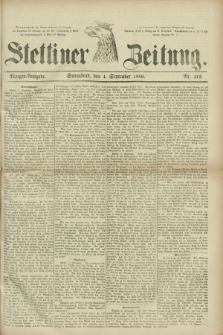 Stettiner Zeitung. 1880, Nr. 413 (4 September) - Morgen-Ausgabe