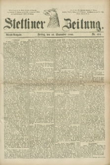 Stettiner Zeitung. 1880, Nr. 424 (10 September) - Abend-Ausgabe