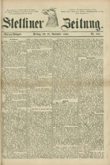 Stettiner Zeitung. 1880, Nr. 543 (19 November) - Morgen-Ausgabe