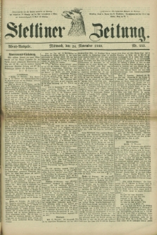 Stettiner Zeitung. 1880, Nr. 552 (24 November) - Abend-Ausgabe