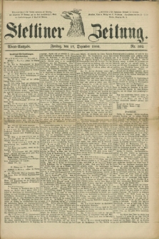 Stettiner Zeitung. 1880, Nr. 592 (17 Dezember) - Abend-Ausgabe