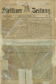 Stettiner Zeitung. 1880, Nr. 613 (31 Dezember) - Morgen-Ausgabe