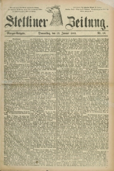 Stettiner Zeitung. 1881, Nr. 19 (13 Januar) - Morgen-Ausgabe