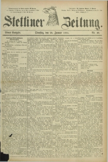 Stettiner Zeitung. 1881, Nr. 40 (25 Januar) - Abend-Ausgabe