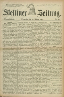 Stettiner Zeitung. 1881, Nr. 91 (24 Februar) - Morgen-Ausgabe