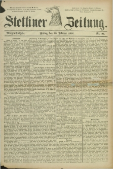 Stettiner Zeitung. 1881, Nr. 93 (25 Februar) - Morgen-Ausgabe