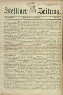 Stettiner Zeitung. 1881, Nr. 126 (16 März) - Abend-Ausgabe