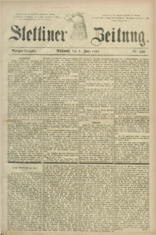 Stettiner Zeitung. 1881, Nr. 249 (1 Juni) - Morgen-Ausgabe