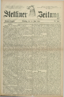 Stettiner Zeitung. 1881, Nr. 269 (14 Juni) - Morgen-Ausgabe