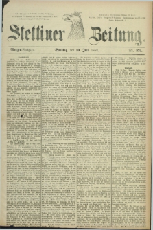 Stettiner Zeitung. 1881, Nr. 279 (19 Juni) - Morgen-Ausgabe