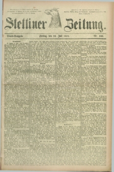 Stettiner Zeitung. 1881, Nr. 336 (22 Juli) - Abend-Ausgabe