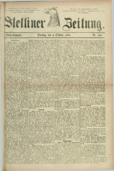 Stettiner Zeitung. 1881, Nr. 461 (4 Oktober) - Abend-Ausgabe