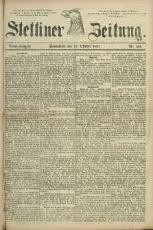 Stettiner Zeitung. 1881, Nr. 493 (22 Oktober) - Abend-Ausgabe